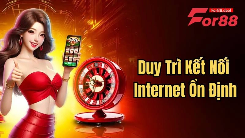 Lưu ý nên duy trì kết nối internet ổn định