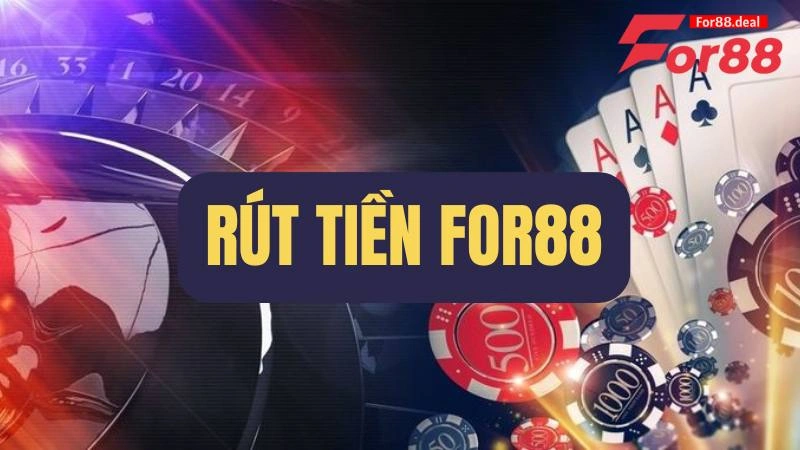 Rút tiền tại nhà cái For88