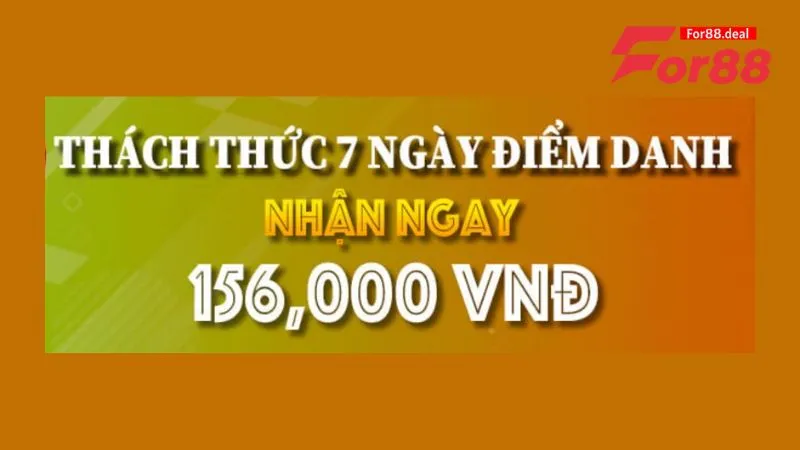 Điểm danh 7 ngày liên tiếp để nhận 156K tiền thưởng